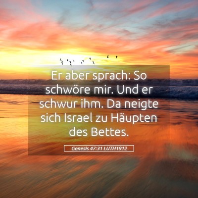 Picture 05 - Genesis 47:31 LUTH1912 - Er aber sprach: So schwöre mir. Und er schwur - Bible Verse Picture