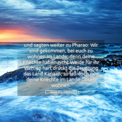 Picture 05 - Genesis 47:4 LUTH1912 - und sagten weiter zu Pharao: Wir sind gekommen, - Bible Verse Picture