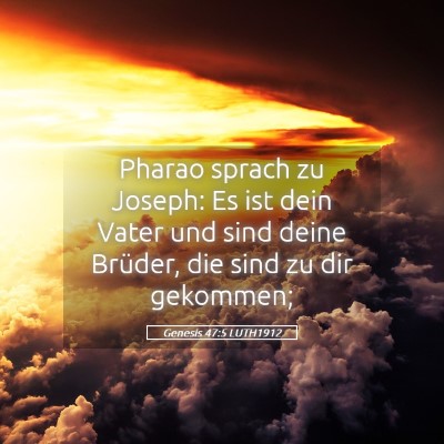 Picture 05 - Genesis 47:5 LUTH1912 - Pharao sprach zu Joseph: Es ist dein Vater und - Bible Verse Picture