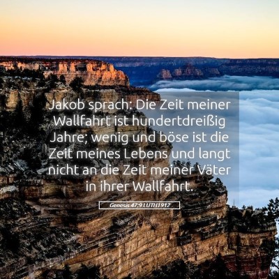 Picture 05 - Genesis 47:9 LUTH1912 - Jakob sprach: Die Zeit meiner Wallfahrt ist - Bible Verse Picture