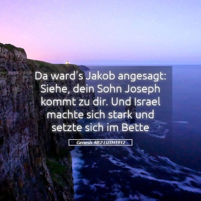 Picture 05 - Genesis 48:2 LUTH1912 - Da ward's Jakob angesagt: Siehe, dein Sohn Joseph - Bible Verse Picture