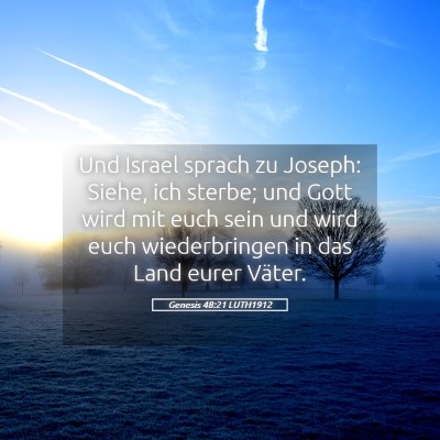 Picture 05 - Genesis 48:21 LUTH1912 - Und Israel sprach zu Joseph: Siehe, ich sterbe; - Bible Verse Picture