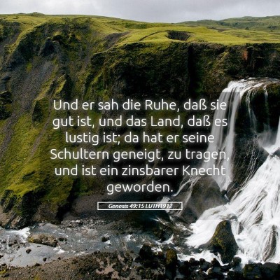 Picture 05 - Genesis 49:15 LUTH1912 - Und er sah die Ruhe, daß sie gut ist, und das - Bible Verse Picture
