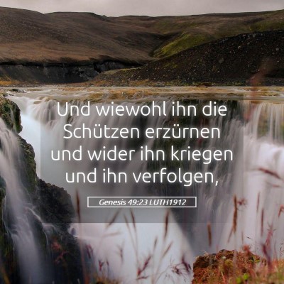 Picture 05 - Genesis 49:23 LUTH1912 - Und wiewohl ihn die Schützen erzürnen und wider - Bible Verse Picture