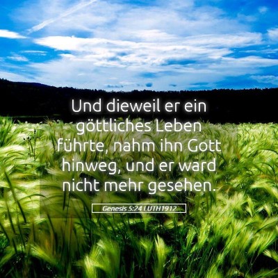 Picture 05 - Genesis 5:24 LUTH1912 - Und dieweil er ein göttliches Leben führte, - Bible Verse Picture