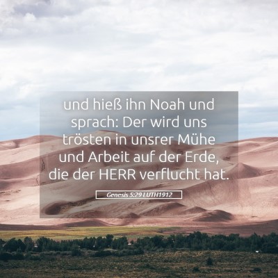 Picture 05 - Genesis 5:29 LUTH1912 - und hieß ihn Noah und sprach: Der wird uns - Bible Verse Picture