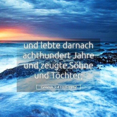 Picture 05 - Genesis 5:4 LUTH1912 - und lebte darnach achthundert Jahre und zeugte - Bible Verse Picture