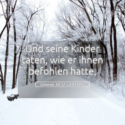 Picture 05 - Genesis 50:12 LUTH1912 - Und seine Kinder taten, wie er ihnen befohlen - Bible Verse Picture