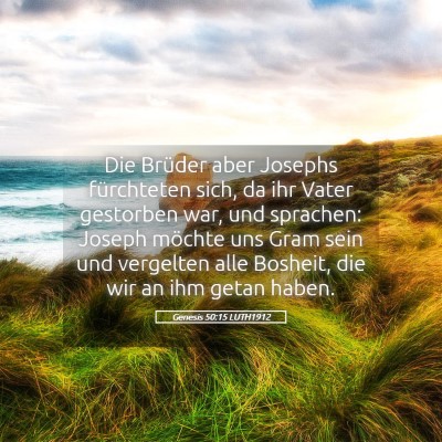 Picture 05 - Genesis 50:15 LUTH1912 - Die Brüder aber Josephs fürchteten sich, da ihr - Bible Verse Picture