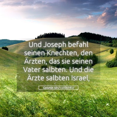 Picture 05 - Genesis 50:2 LUTH1912 - Und Joseph befahl seinen Knechten, den Ärzten, - Bible Verse Picture