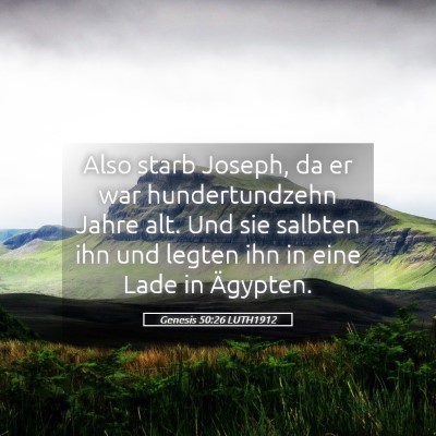 Picture 05 - Genesis 50:26 LUTH1912 - Also starb Joseph, da er war hundertundzehn Jahre - Bible Verse Picture
