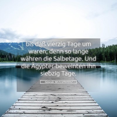 Picture 05 - Genesis 50:3 LUTH1912 - bis daß vierzig Tage um waren; denn so lange - Bible Verse Picture