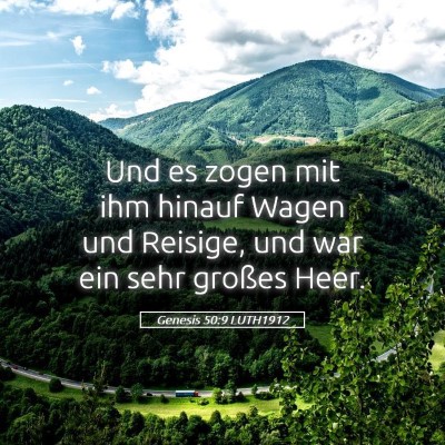 Picture 05 - Genesis 50:9 LUTH1912 - Und es zogen mit ihm hinauf Wagen und Reisige, - Bible Verse Picture