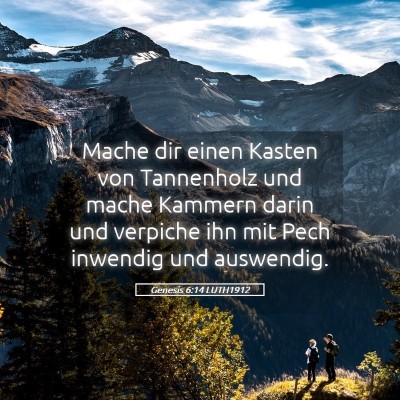 Picture 05 - Genesis 6:14 LUTH1912 - Mache dir einen Kasten von Tannenholz und mache - Bible Verse Picture