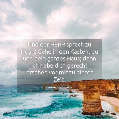 Picture 05 - Genesis 7:1 LUTH1912 - Und der HERR sprach zu Noah: Gehe in den Kasten, - Bible Verse Picture