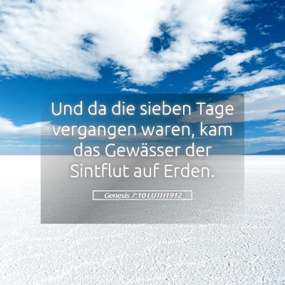 Picture 05 - Genesis 7:10 LUTH1912 - Und da die sieben Tage vergangen waren, kam das - Bible Verse Picture