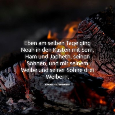 Picture 05 - Genesis 7:13 LUTH1912 - Eben am selben Tage ging Noah in den Kasten mit - Bible Verse Picture