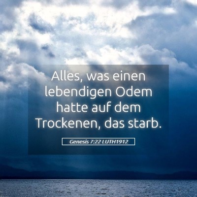Picture 05 - Genesis 7:22 LUTH1912 - Alles, was einen lebendigen Odem hatte auf dem - Bible Verse Picture