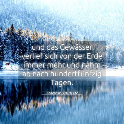 Picture 05 - Genesis 8:3 LUTH1912 - und das Gewässer verlief sich von der Erde immer - Bible Verse Picture
