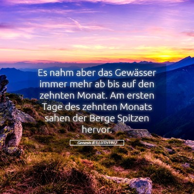 Picture 05 - Genesis 8:5 LUTH1912 - Es nahm aber das Gewässer immer mehr ab bis auf - Bible Verse Picture