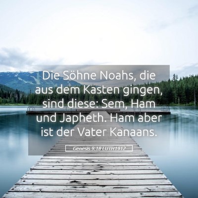 Picture 05 - Genesis 9:18 LUTH1912 - Die Söhne Noahs, die aus dem Kasten gingen, sind - Bible Verse Picture