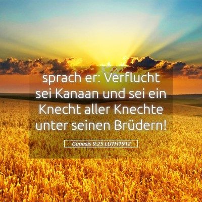 Picture 05 - Genesis 9:25 LUTH1912 - sprach er: Verflucht sei Kanaan und sei ein - Bible Verse Picture