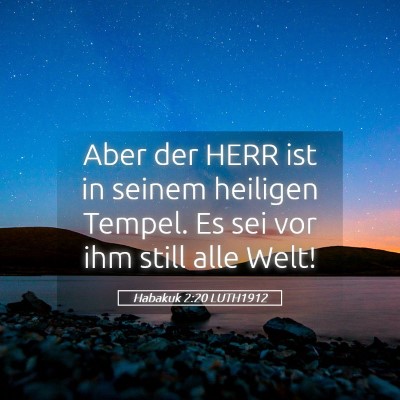 Picture 05 - Habakuk 2:20 LUTH1912 - Aber der HERR ist in seinem heiligen Tempel. Es - Bible Verse Picture