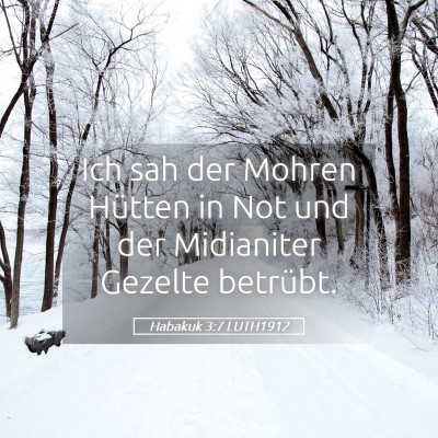 Picture 05 - Habakuk 3:7 LUTH1912 - Ich sah der Mohren Hütten in Not und der - Bible Verse Picture