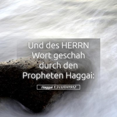 Picture 05 - Haggai 1:3 LUTH1912 - Und des HERRN Wort geschah durch den Propheten - Bible Verse Picture