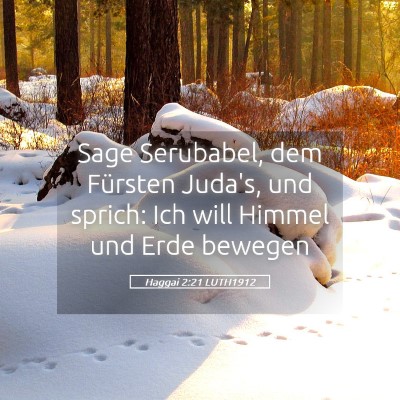 Picture 05 - Haggai 2:21 LUTH1912 - Sage Serubabel, dem Fürsten Juda's, und sprich: - Bible Verse Picture