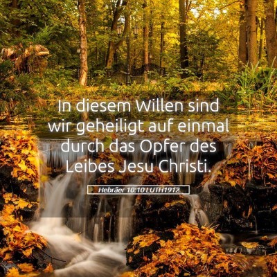 Picture 05 - Hebräer 10:10 LUTH1912 - In diesem Willen sind wir geheiligt auf einmal - Bible Verse Picture