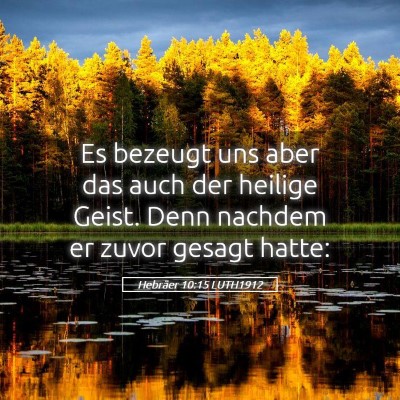 Picture 05 - Hebräer 10:15 LUTH1912 - Es bezeugt uns aber das auch der heilige Geist. - Bible Verse Picture