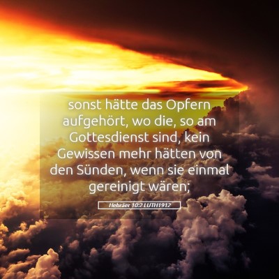 Picture 05 - Hebräer 10:2 LUTH1912 - sonst hätte das Opfern aufgehört, wo die, so am - Bible Verse Picture
