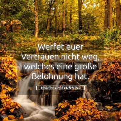 Picture 05 - Hebräer 10:35 LUTH1912 - Werfet euer Vertrauen nicht weg, welches eine - Bible Verse Picture