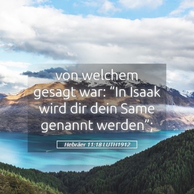 Picture 05 - Hebräer 11:18 LUTH1912 - von welchem gesagt war: “In Isaak wird dir dein - Bible Verse Picture