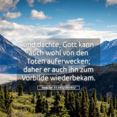 Picture 05 - Hebräer 11:19 LUTH1912 - und dachte, Gott kann auch wohl von den Toten - Bible Verse Picture