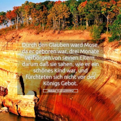 Picture 05 - Hebräer 11:23 LUTH1912 - Durch den Glauben ward Mose, da er geboren war, - Bible Verse Picture