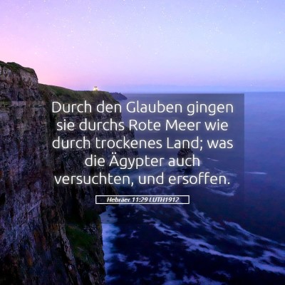 Picture 05 - Hebräer 11:29 LUTH1912 - Durch den Glauben gingen sie durchs Rote Meer wie - Bible Verse Picture