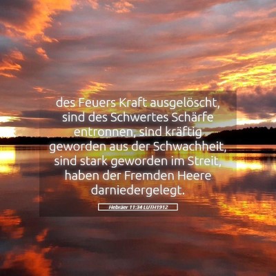 Picture 05 - Hebräer 11:34 LUTH1912 - des Feuers Kraft ausgelöscht, sind des Schwertes - Bible Verse Picture