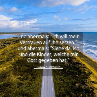 Picture 05 - Hebräer 2:13 LUTH1912 - Und abermals: “Ich will mein Vertrauen auf ihn - Bible Verse Picture