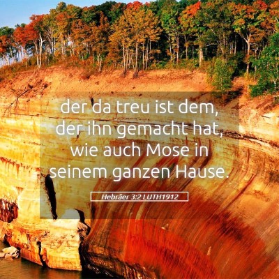 Picture 05 - Hebräer 3:2 LUTH1912 - der da treu ist dem, der ihn gemacht hat, wie - Bible Verse Picture