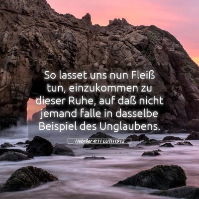 Picture 05 - Hebräer 4:11 LUTH1912 - So lasset uns nun Fleiß tun, einzukommen zu - Bible Verse Picture