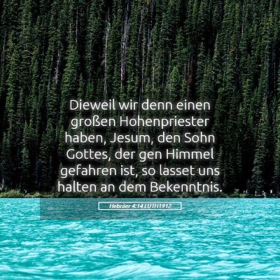 Picture 05 - Hebräer 4:14 LUTH1912 - Dieweil wir denn einen großen Hohenpriester - Bible Verse Picture