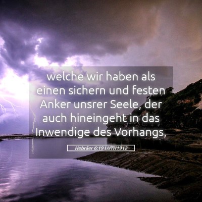 Picture 05 - Hebräer 6:19 LUTH1912 - welche wir haben als einen sichern und festen - Bible Verse Picture