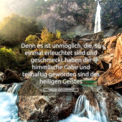 Picture 05 - Hebräer 6:4 LUTH1912 - Denn es ist unmöglich, die, so einmal erleuchtet - Bible Verse Picture