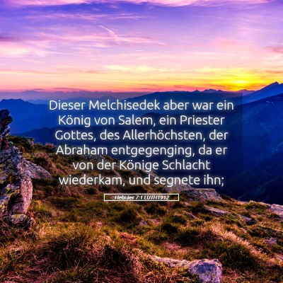 Picture 05 - Hebräer 7:1 LUTH1912 - Dieser Melchisedek aber war ein König von Salem, - Bible Verse Picture