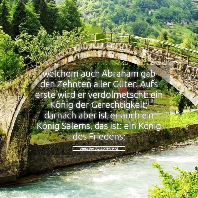 Picture 05 - Hebräer 7:2 LUTH1912 - welchem auch Abraham gab den Zehnten aller - Bible Verse Picture