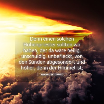 Picture 05 - Hebräer 7:26 LUTH1912 - Denn einen solchen Hohenpriester sollten wir - Bible Verse Picture