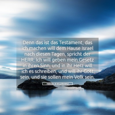 Picture 05 - Hebräer 8:10 LUTH1912 - Denn das ist das Testament, das ich machen will - Bible Verse Picture