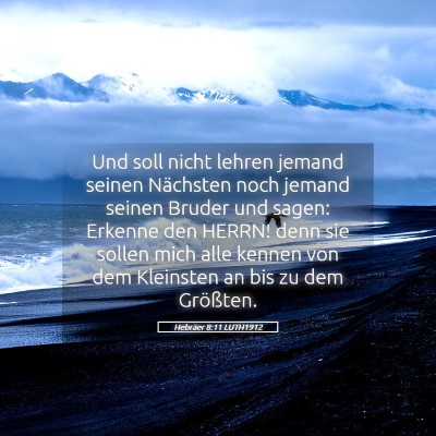 Picture 05 - Hebräer 8:11 LUTH1912 - Und soll nicht lehren jemand seinen Nächsten - Bible Verse Picture